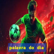 palavra do dia jogo contexto